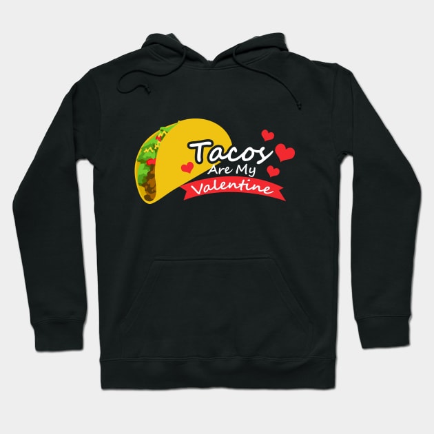 Tacos Are My Valentine T-shirt Hoodie by JDaneStore